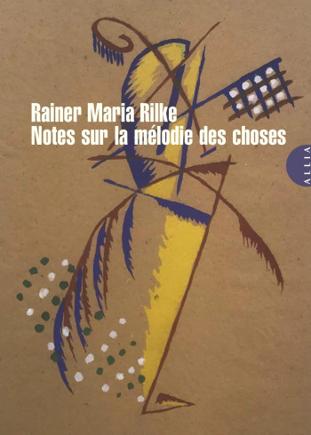 NOTES SUR LA MELODIE DES CHOSES - RILKE RAINER MARIA - ALLIA