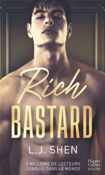 RICH BASTARD - PAR L'AUTRICE A SUCCES DE LA SERIE DES BOSTON BELLES - SHEN L.J. - HARPERCOLLINS