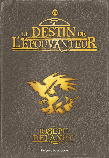 L'EPOUVANTEUR POCHE, TOME 08 - LE DESTIN DE L'EPOUVANTEUR - DELANEY JOSEPH - BAYARD JEUNESSE