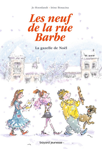 LES 9 DE LA RUE BARBE, TOME 04 - LA GAZELLE DE NOEL - HOESTLANDT/BONACINA - BAYARD JEUNESSE