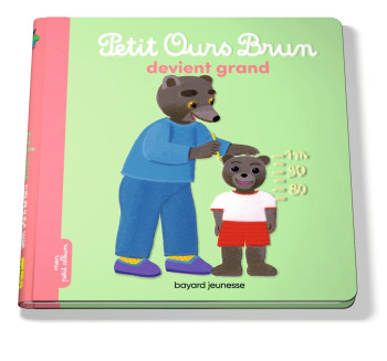 PETIT OURS BRUN DEVIENT GRAND - BOUR/AUBINAIS - BAYARD JEUNESSE