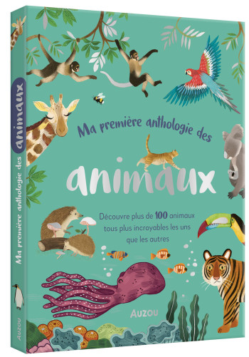 MA PREMIERE ANTHOLOGIE DES ANIMAUX - AKHTER/GOSLING - AUZOU