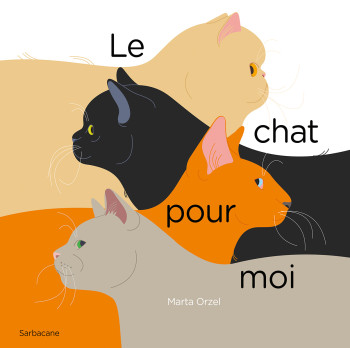 LE CHAT POUR MOI - ORZEL MARTA - SARBACANE