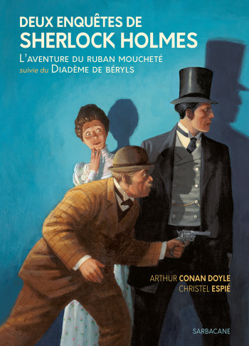 DEUX ENQUETES DE SHERLOCK HOLMES - L'AVENTURE DU RUBAN MOUCHETE SUIVIE DE LE DIADEME DE BERYLS - EDI - DOYLE/ESPIE - SARBACANE