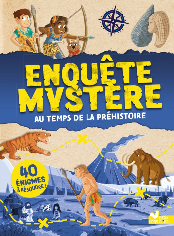 ENQUÊTE MYSTÈRE - AU TEMPS DE LA PRÉHISTOIRE - MOLLICA CATHERINE - DEUX COQS D OR