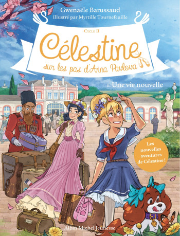 CELESTINE, SUR LES PAS D'ANNA PAVLOVA - CELESTINE CYCLE 2 CÉLESTINE C2 T1 UNE VIE NOUVELLE (ED.2021) - BARUSSAUD GWENAELE - ALBIN MICHEL