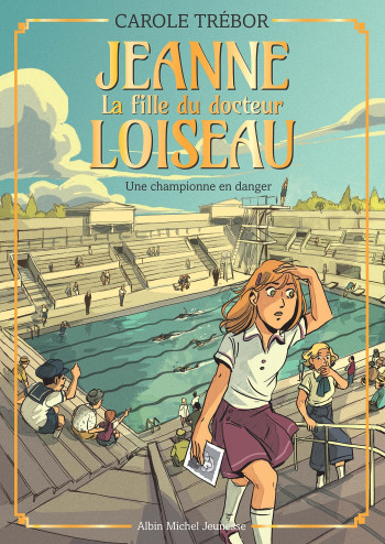 JEANNE, LA FILLE DU DOCTEUR LOISEAU JEANNE T5 UNE CHAMPIONNE EN DANGER - TREBOR CAROLE - ALBIN MICHEL JEANNE, LA FILLE DU DOCTEUR LOISEAU JEANNE T5 UNE CHAMPIONNE EN DANGER - TREBOR CAROLE - ALBIN MICHEL
