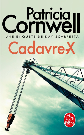 CADAVRE X - UNE ENQUETE DE KAY SCARPETTA - CORNWELL PATRICIA - LGF