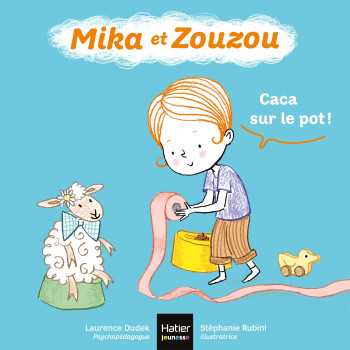 MIKA ET ZOUZOU 0-3 ANS - T09 - MIKA ET ZOUZOU - CACA SUR LE POT ! 0/3 ANS - DUDEK/RUBINI - HATIER JEUNESSE