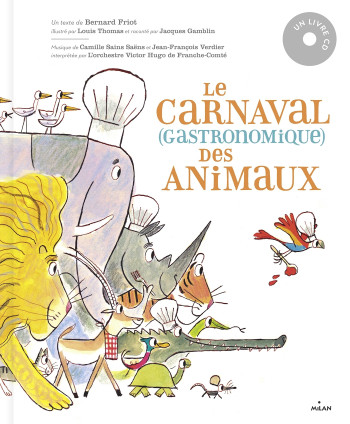 LE CARNAVAL GASTRONOMIQUE DES ANIMAUX - FRIOT BERNARD - MILAN