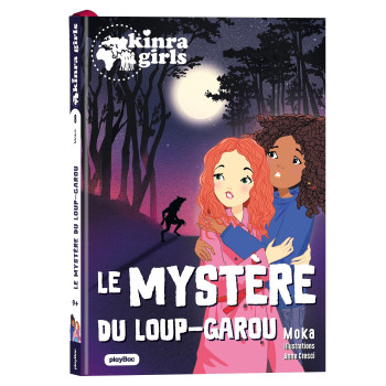 KINRA GIRLS - DESTINATION MYSTÈRE - LE MYSTÉRE DU LOUP-GAROU - TOME 8 - MOKA - PLAY BAC