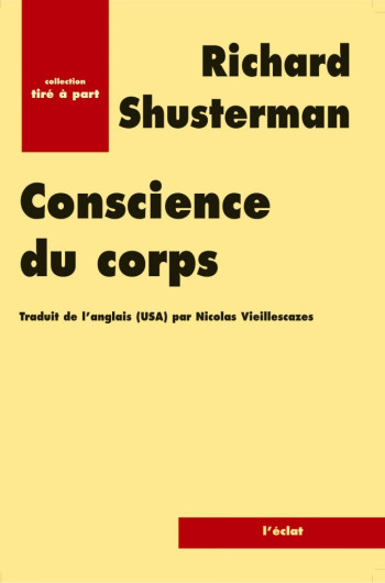 CONSCIENCE DU CORPS - POUR UNE SOMA-ESTHETIQUE - SHUSTERMAN RICHARD - ECLAT CONSCIENCE DU CORPS - POUR UNE SOMA-ESTHETIQUE - SHUSTERMAN RICHARD - ECLAT