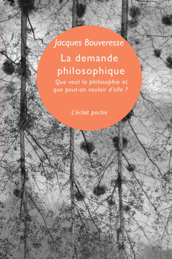 LA DEMANDE PHILOSOPHIQUE - BOUVERESSE JACQUES - ECLAT