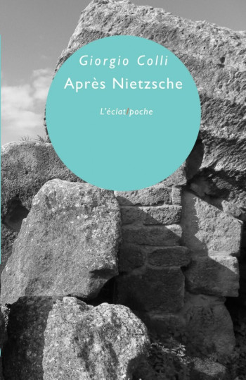 APRES NIETZSCHE - COLLI GIORGIO - ECLAT APRES NIETZSCHE - COLLI GIORGIO - ECLAT