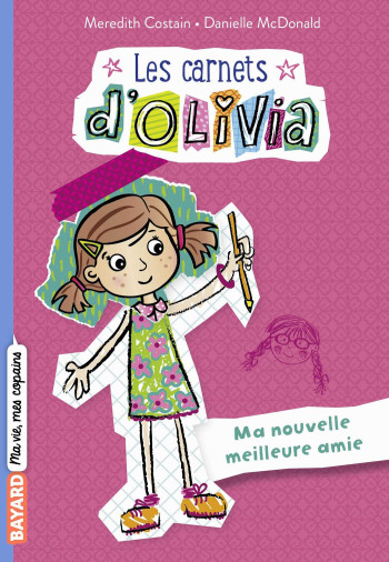 LES CARNETS D'OLIVIA, TOME 01 - COSTAIN MEREDITH - BAYARD JEUNESSE