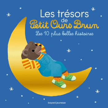 LES TRÉSORS DE PETIT OURS BRUN - LES 10 PLUS BELLES HISTOIRES - AUBINAIS MARIE - BAYARD JEUNESSE