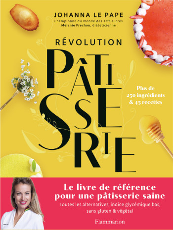 RÉVOLUTION PÂTISSERIE - LE PAPE JOHANNA - FLAMMARION