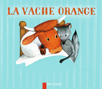 LA VACHE ORANGE - BUTEL LUCILE - PERE CASTOR