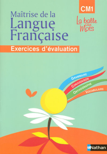 LA BALLE AUX MOTS - MAITRISE DE LA LANGUES - CAHIER EVALUATION - CM1 - DENARDOU/FAYE - NATHAN