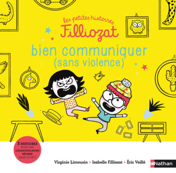 LES PETITES HISTOIRES FILLIOZAT - BIEN COMMUNIQUER (SANS VIOLENCE) - VOL07 - LIMOUSIN/VEILLE - NATHAN