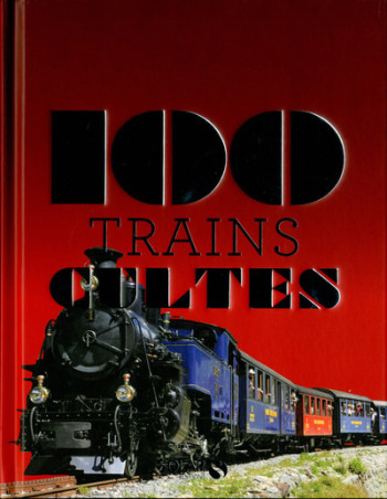 100 TRAINS CULTES - PAPAZIAN ANDRE - SOLAR 100 TRAINS CULTES - PAPAZIAN ANDRE - SOLAR