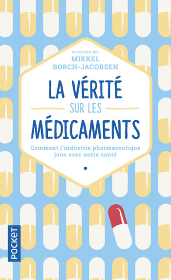 LA VÉRITÉ SUR LES MÉDICAMENTS - BORCH-JACOBSEN MIKKEL - POCKET