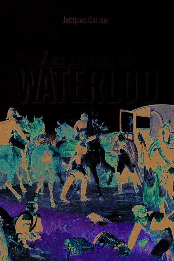 SECRETS DE WATERLOO (LES) - GARNIER JACQUES - VUIBERT