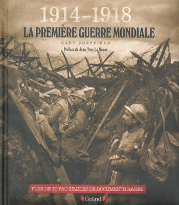 1914-1918 LA PREMIERE GUERRE MONDIALE - SHEFFIELD GARY D. - GRUND