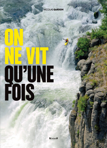 ON NE VIT QU'UNE SEULE FOIS - GARDON NICOLAS - GRUND