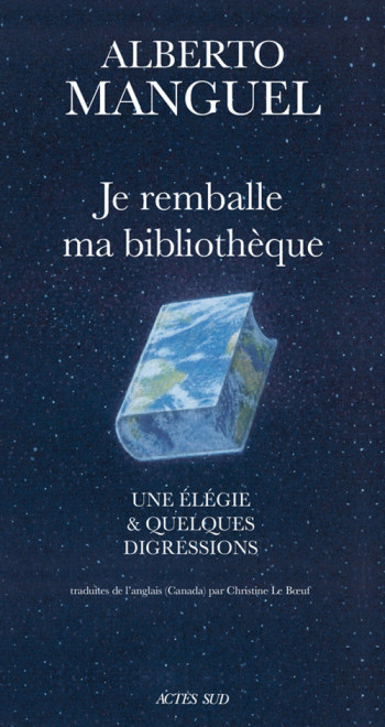 JE REMBALLE MA BIBLIOTHÈQUE - MANGUEL ALBERTO - ACTES SUD