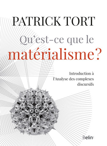 QU'EST-CE QUE LE MATÉRIALISME? - TORT PATRICK - BELIN