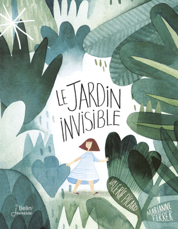 LE JARDIN INVISIBLE - PICARD/FERRER - BELIN EDUCATION