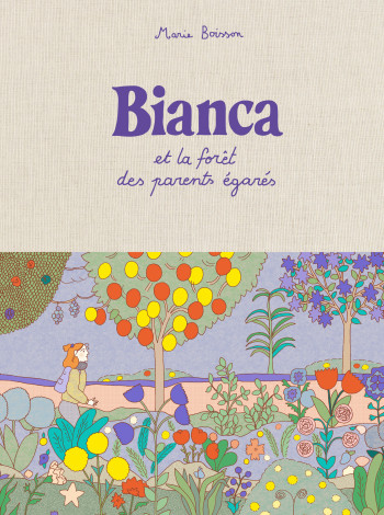 BIANCA ET LA FORET DES PARENTS EGARES - BOISSON MARIE - MISMA