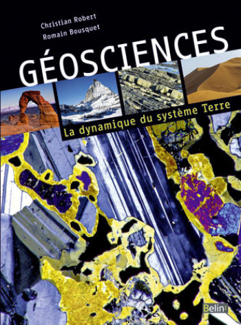 GEOSCIENCES - LA DYNAMIQUE DU SYSTEME TERRE - ROBERT/BOUSQUET - BELIN EDUCATION