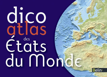 DICO ATLAS DES ÉTATS DU MONDE - MIOTTO FREDERIC - BELIN EDUCATION