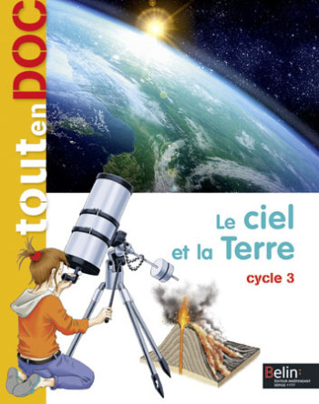 LE CIEL ET LA TERRE - <SPAN>CYCLE 3</SPAN> - PERIE/VEYNANDT - BELIN EDUCATION