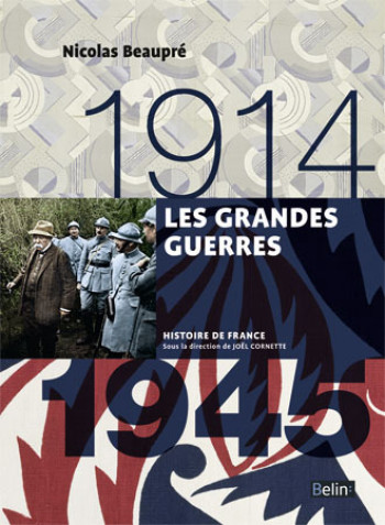 LES GRANDES GUERRES (1914-1945) - BEAUPRE NICOLAS - BELIN