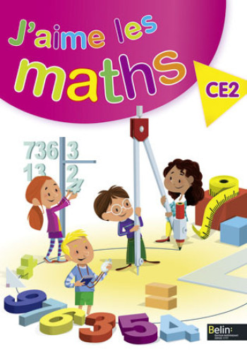 J'AIME LES MATHS CE2 - FICHIER ELEVE - GRAFF/GASPARD/RZANNY - BELIN EDUCATION