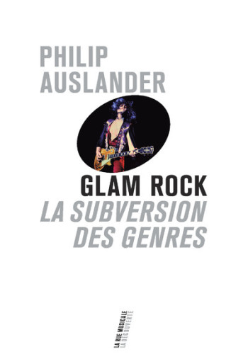 GLAM ROCK - LA SUBVERSION DES GENRES - AUSLANDER PHILIP - LA DECOUVERTE