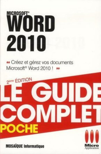 GUIDE COMPLET POCHE WORD 2010 - MOSAIQUE INFORMATIQUE - MA