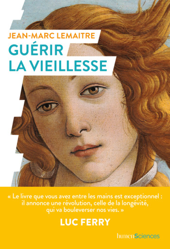 GUÉRIR LA VIEILLESSE - LEMAITRE JEAN-MARC - HUMENSCIENCES