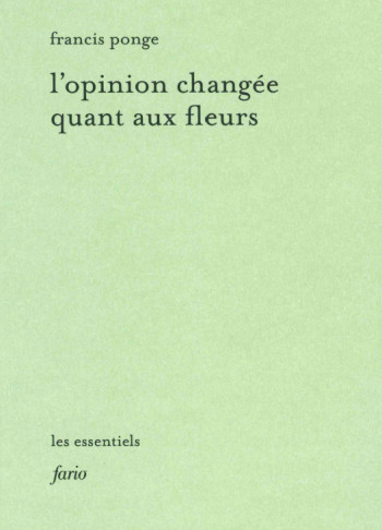 L' OPINION CHANGEE QUANT AUX FLEURS - PONGE FRANCIS - FARIO