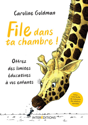 FILE DANS TA CHAMBRE ! OFFREZ DES LIMITES ÉDUCATIVES À VOS ENFANTS - GOLDMAN CAROLINE - INTEREDITIONS