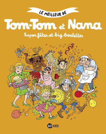 LE MEILLEUR DE TOM-TOM ET NANA, TOME 00 - REBERG ÉVELYNE - BAYARD JEUNESSE