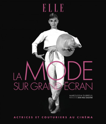 ELLE - LA MODE SUR GRAND ECRAN - DUBREUIL MAROUSSIA - GM EDITIONS