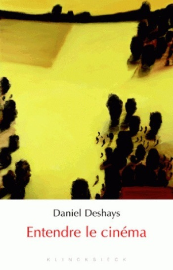 ENTENDRE LE CINÉMA - DESHAYS DANIEL - KLINCKSIECK