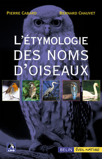 L'ÉTYMOLOGIE DES NOMS D'OISEAUX - CABARD PIERRE - BELIN