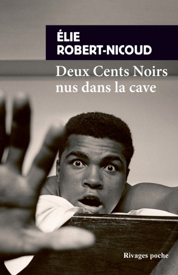 DEUX CENTS NOIRS NUS DANS LA CAVE - ROBERT-NICOUD ELIE - RIVAGES