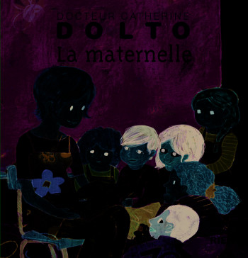 LA MATERNELLE - DOLTO CATHERINE - GALL JEUN GIBOU