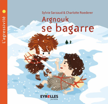 ARGNOUK SE BAGARRE - SARZAUD SYLVIE - EYROLLES